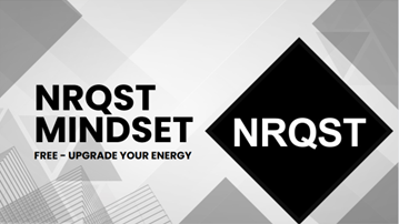 NRQST  - Mindset Series - Upgrade Your Energy